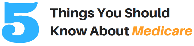 5 Things You Should Know About Medicare