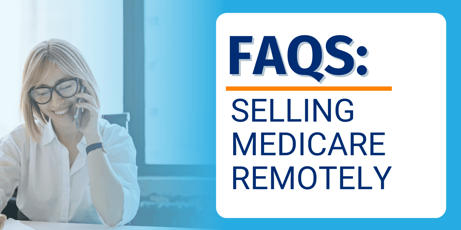 Selling Medicare Remotely FAQS