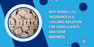 Why Sell Whole Life Insurance?