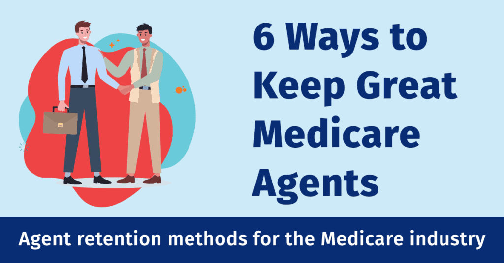 6 Ways to Keep Great Medicare Agents