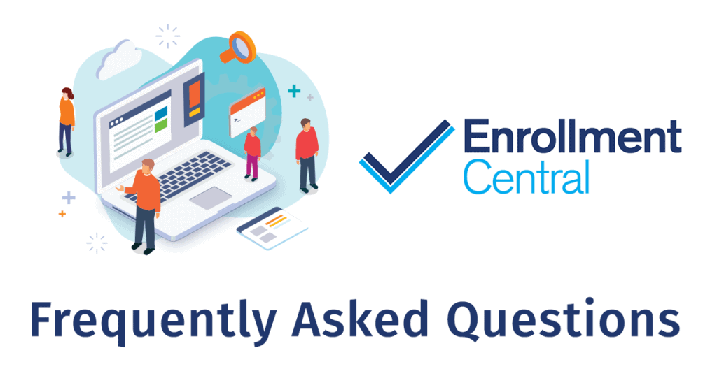 Enrollment Central FAQs