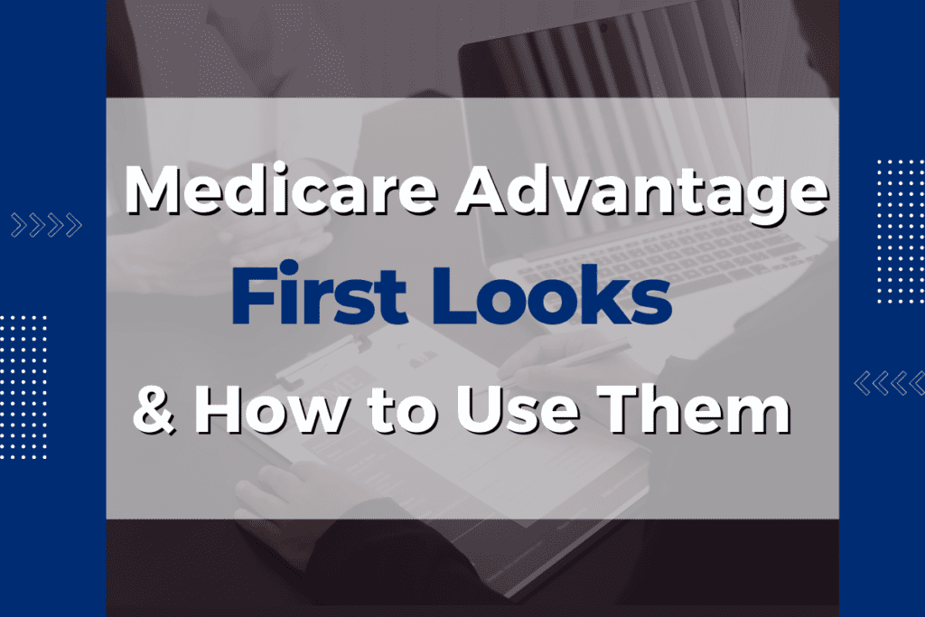 Medicare Advantage First Looks and How to Use Them