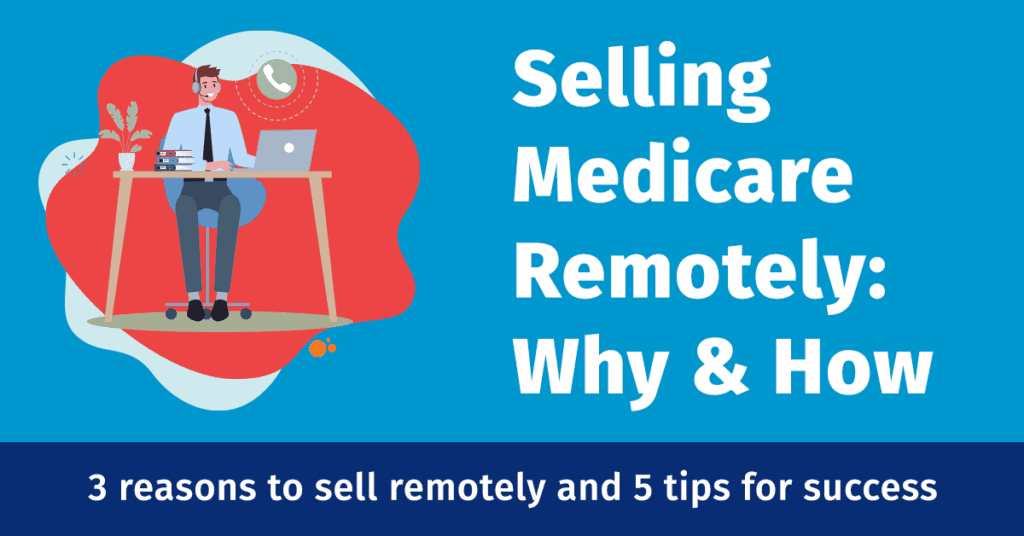 Selling Medicare Remotely - Reasons and Tips